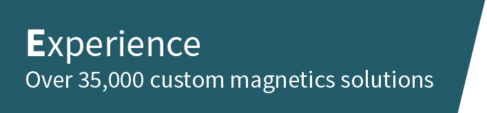 Experience: Over 35,000 custom magnetic solutions